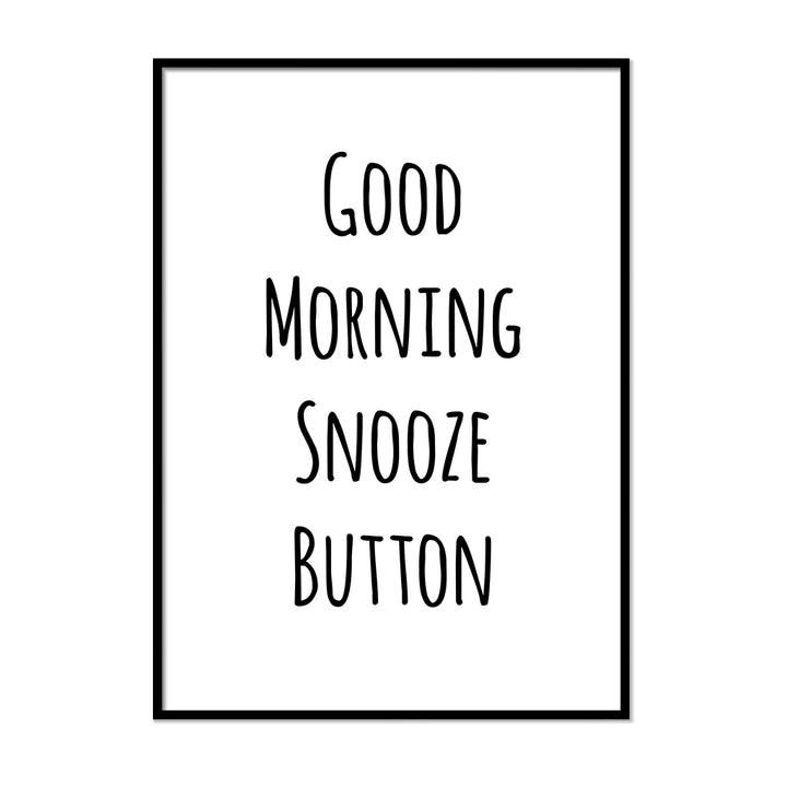 Good Morning Snooze Button Poster - Printers Mews