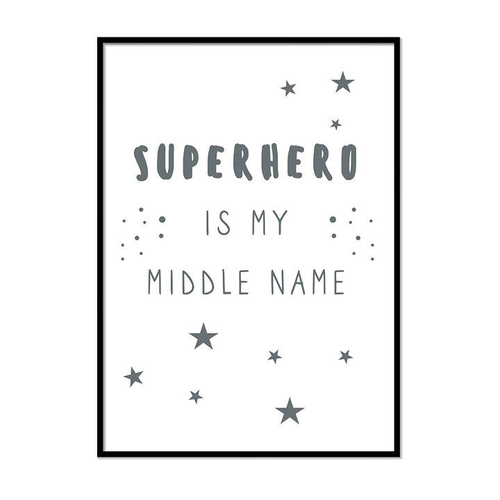 Superhero Is My Middle Name - Printers Mews