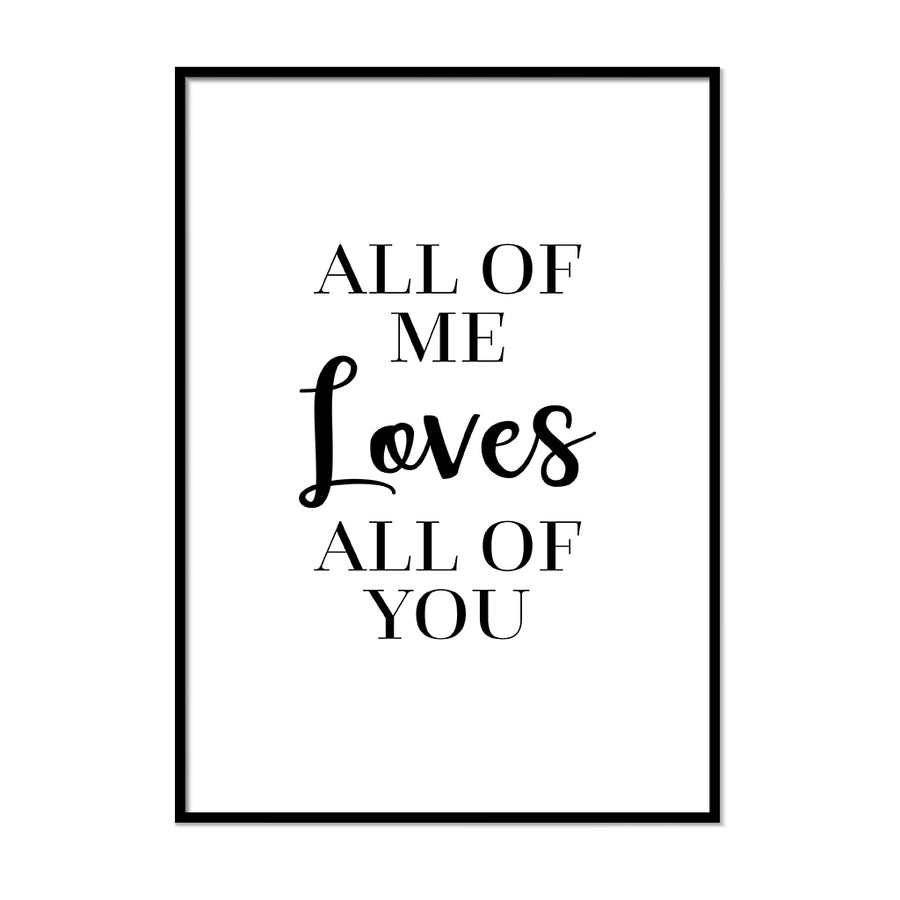 All of Me Loves All of You - Printers Mews