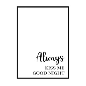 Always Kiss Me Good Night - Printers Mews
