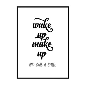 Wake Up Make Up and Grab a Smile - Printers Mews