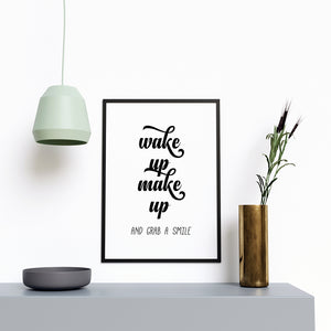 Wake Up Make Up and Grab a Smile - Printers Mews