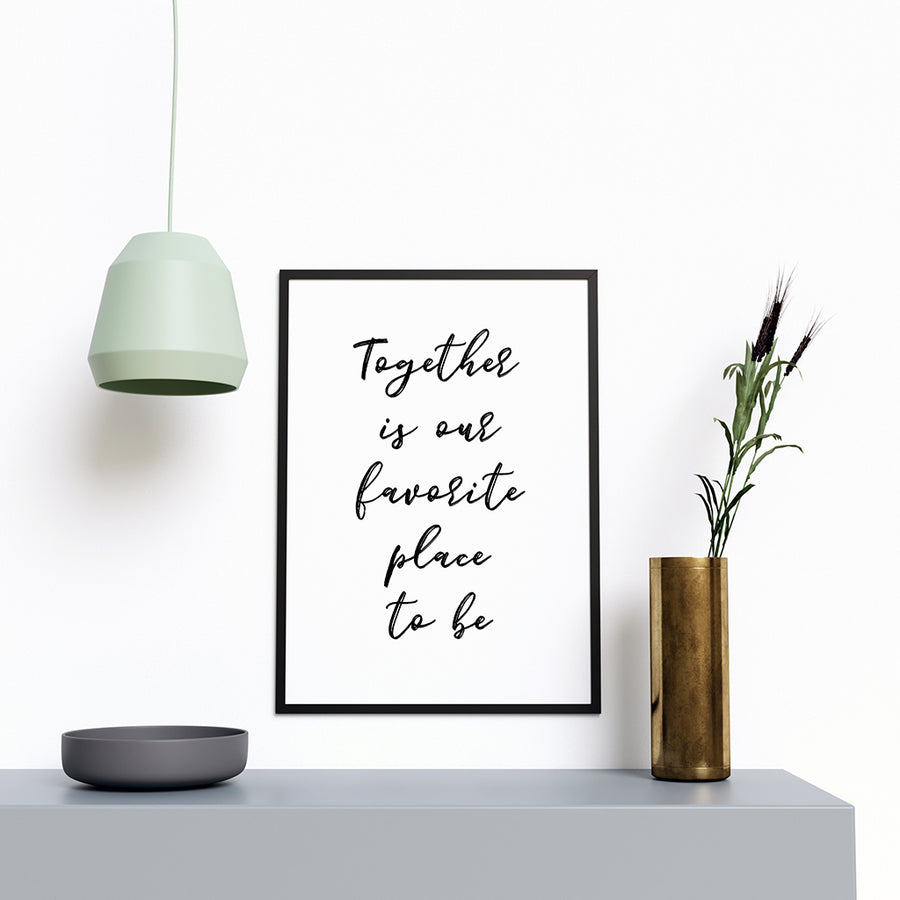 Together is Our Favorite Place to Be - Printers Mews