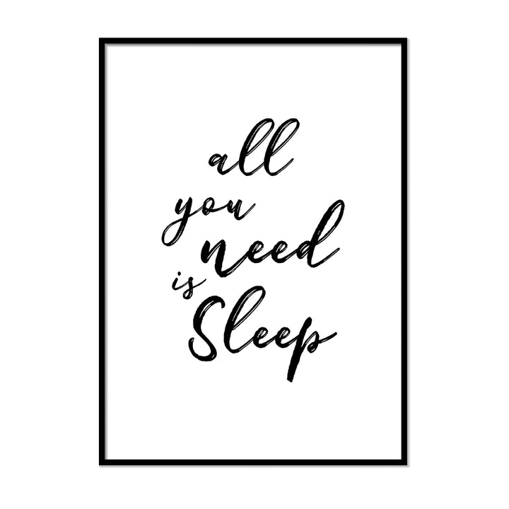All You Need is Sleep - Printers Mews
