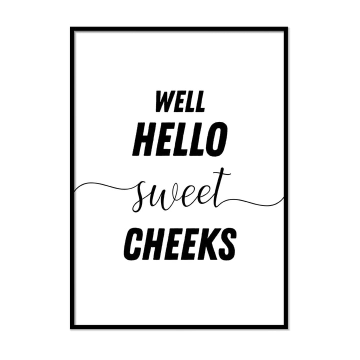 Well Hello Sweet Cheeks - Printers Mews