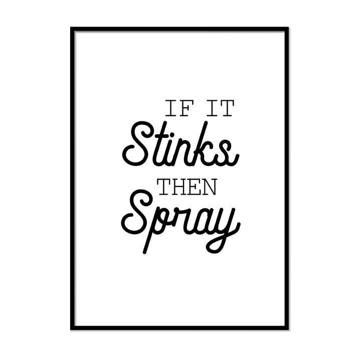 If It Stinks Then Spray - Printers Mews