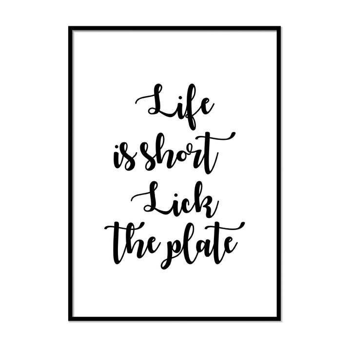 Life is Short Lick the Plate - Printers Mews