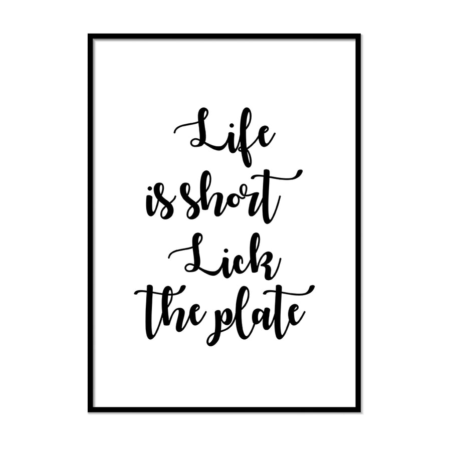 Life is Short Lick the Plate - Printers Mews