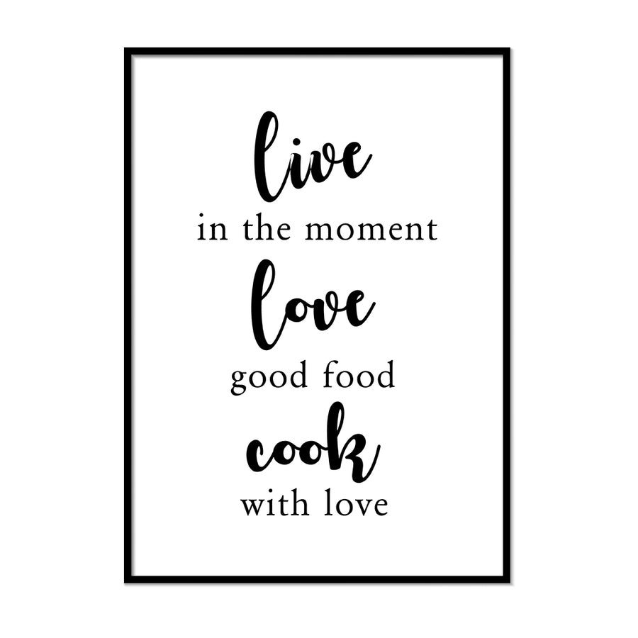 Live in the Moment Love Good Food - Printers Mews