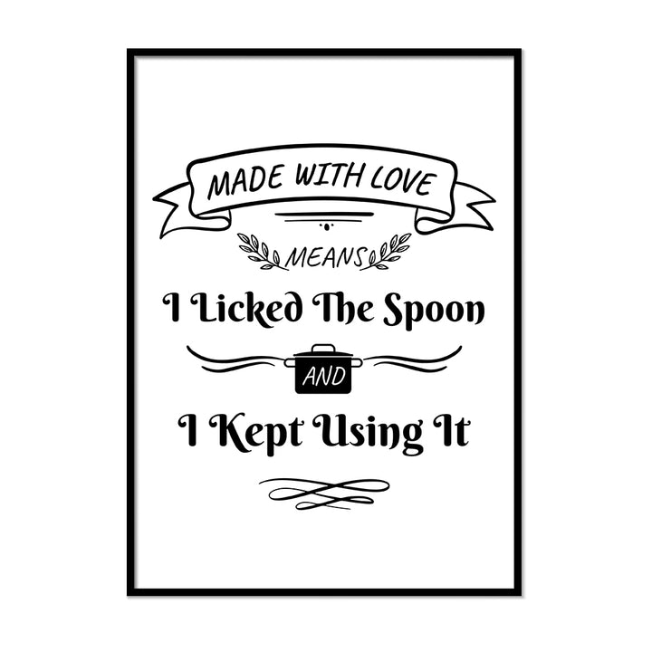 Made With Love Means I Licked the Spoon - Printers Mews