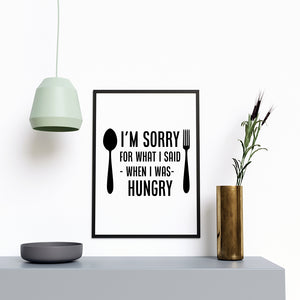 I Am Sorry for What I Said When I Was Hungry - Printers Mews