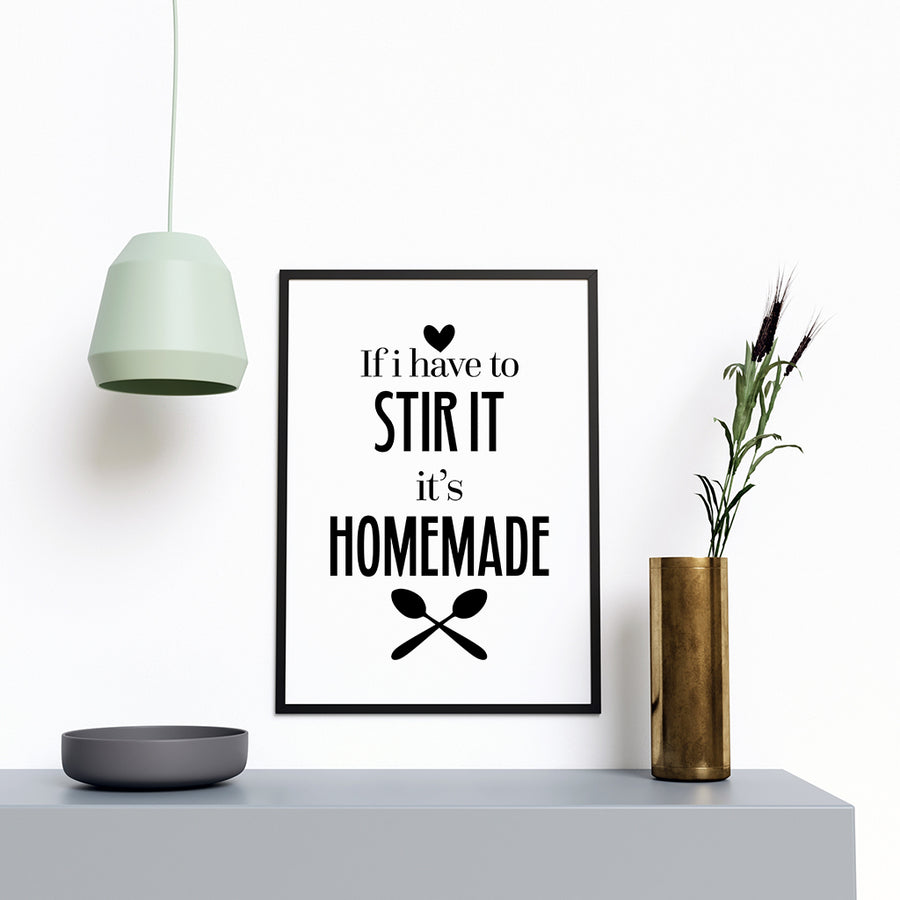 If I Have to Stir Its Homemade - Printers Mews