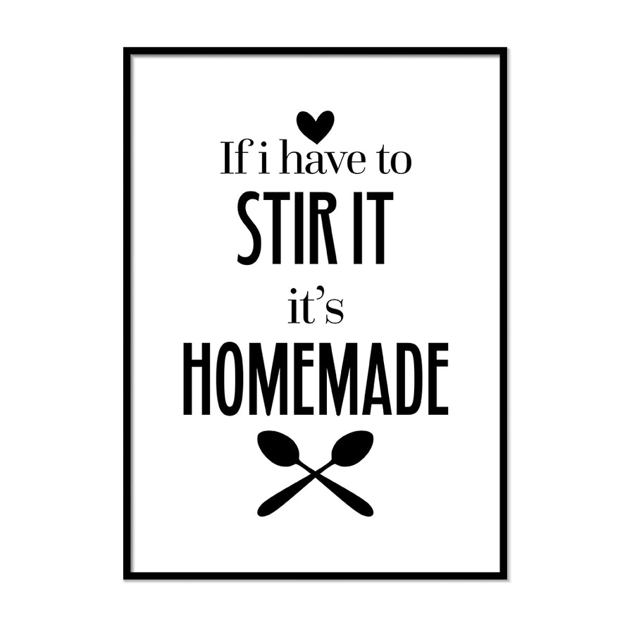 If I Have to Stir Its Homemade - Printers Mews