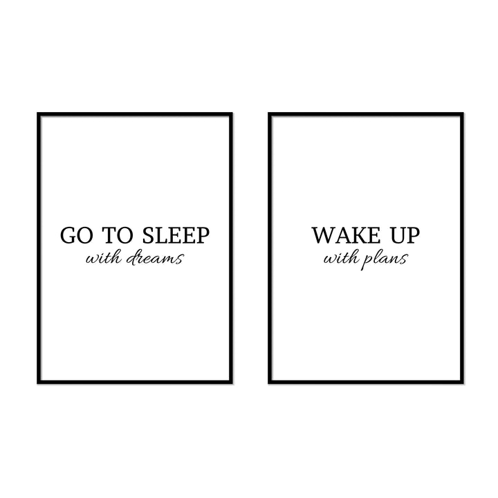 Go To Sleep With Dreams | Wake Up With Plans - Printers Mews