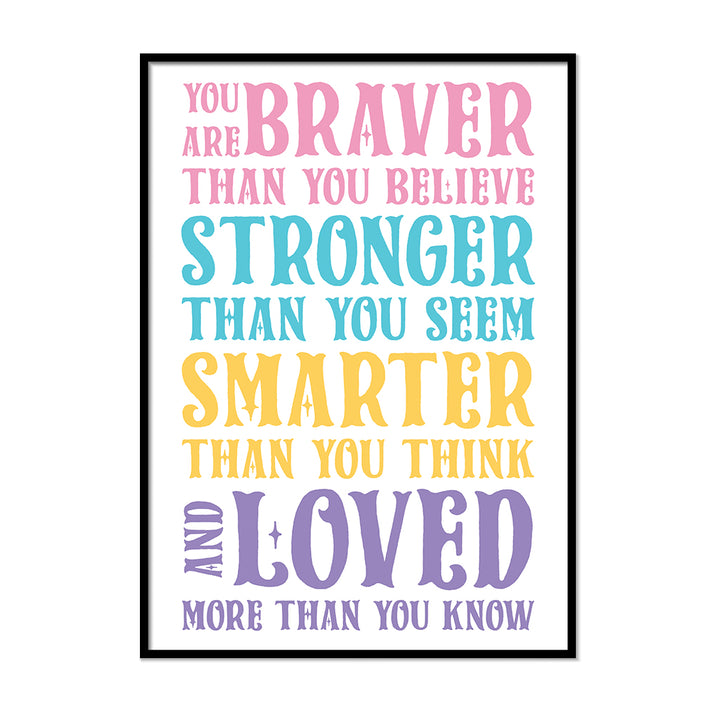You Are Braver Then You Believe... - Printers Mews