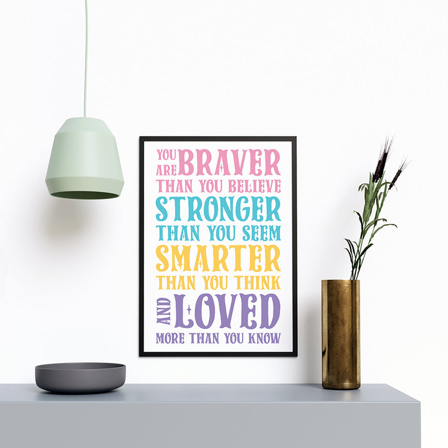 You Are Braver Then You Believe... - Printers Mews