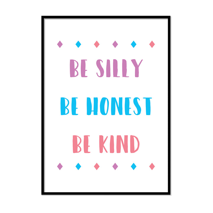Be Silly Be Honest Be Kind - Printers Mews