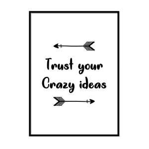 Trust Your Crazy Ideas - Printers Mews