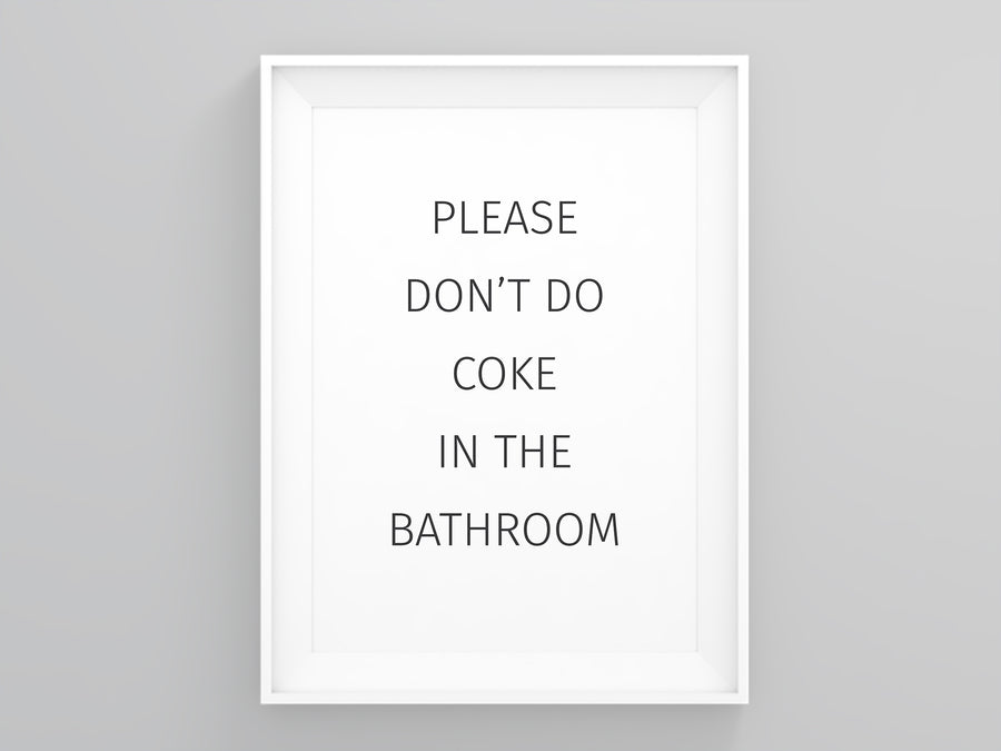 Please Dont Do Coke in the Bathroom Toilet Print