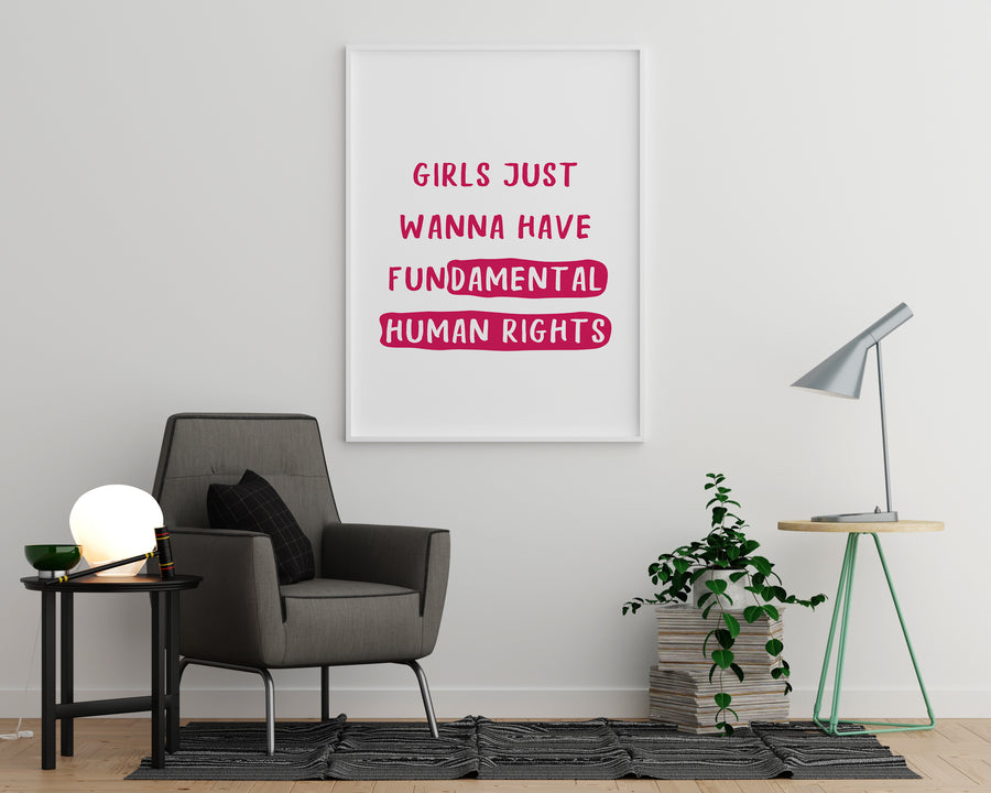 Girls Just Wanna Have Fundamental Human Rights - Printers Mews