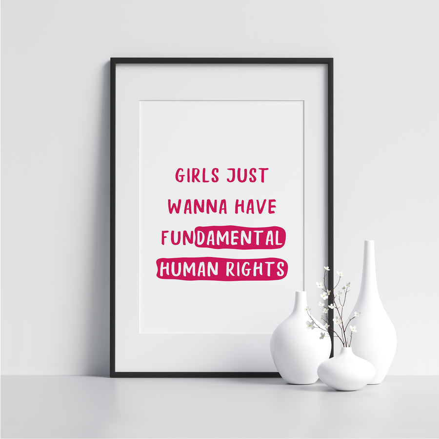 Girls Just Wanna Have Fundamental Human Rights - Printers Mews