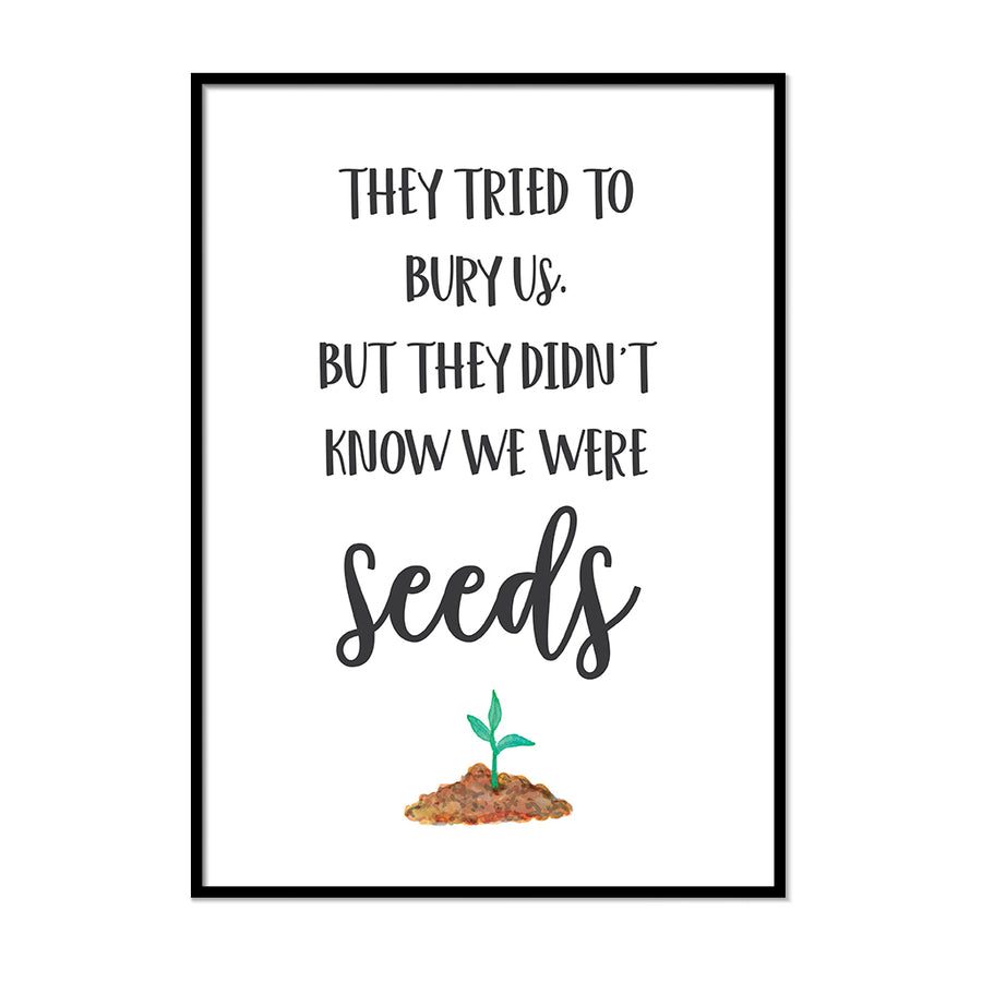 We Were Seeds - Printers Mews