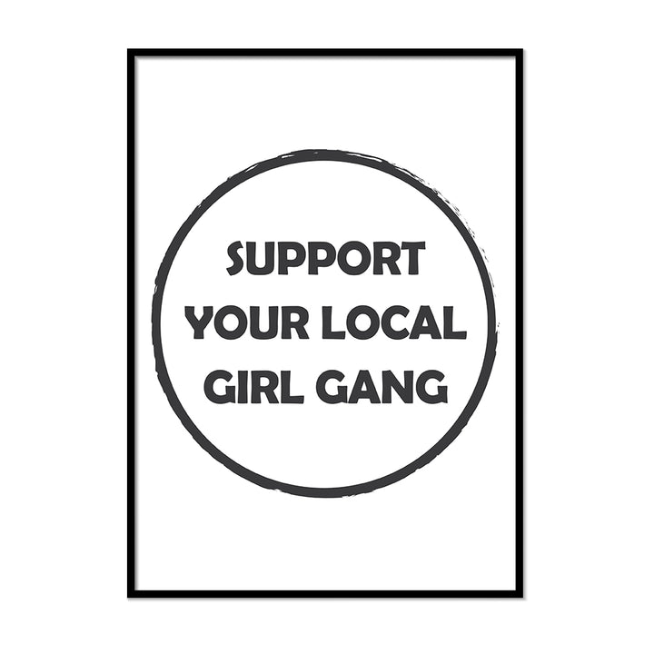 Support Your Local Girl Gang - Printers Mews