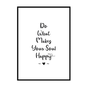 Do What Makes You Soul Happy - Printers Mews
