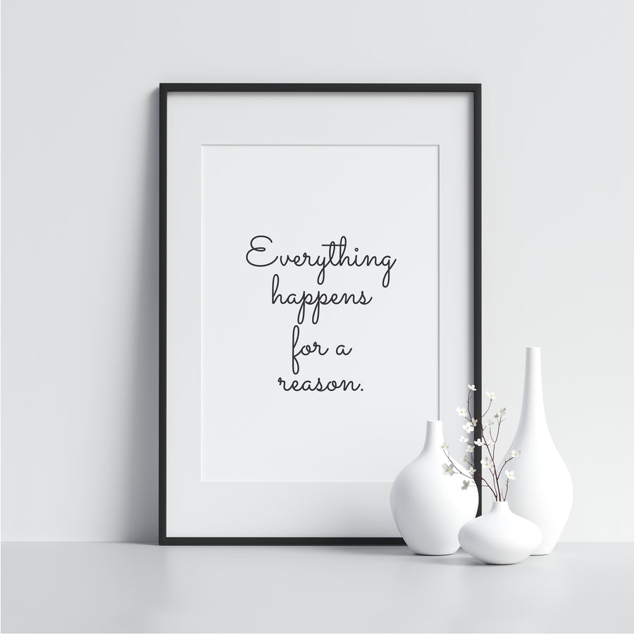 Everything Happens for a Reason. - Printers Mews