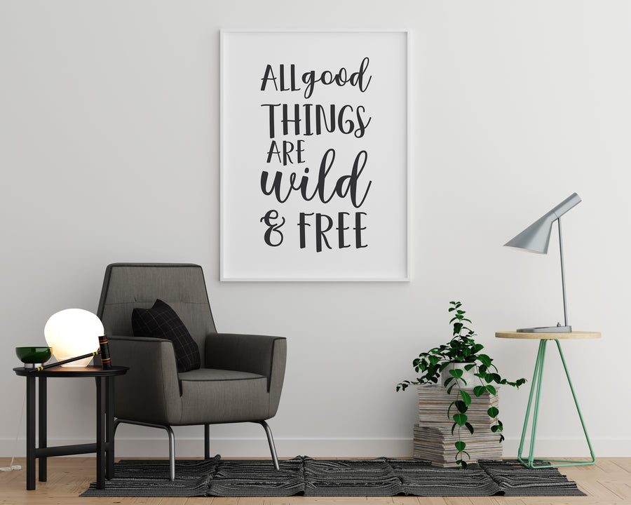 All Good Things Are Wild & Free - Printers Mews