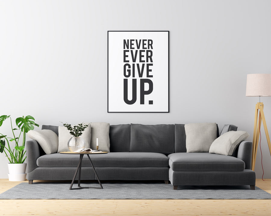 Never Ever Give Up. - Printers Mews