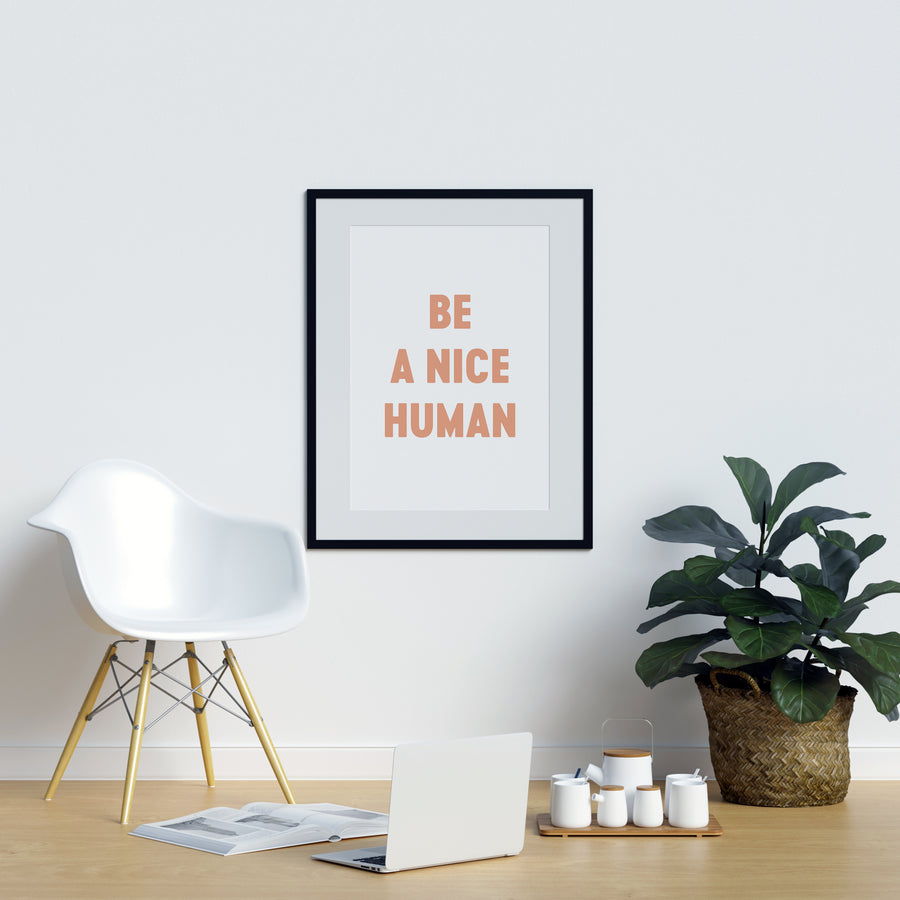Be a Nice Human - Printers Mews