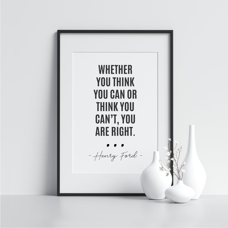 Whether You Think You Can or Think You Can't, You Are Right. - Printers Mews