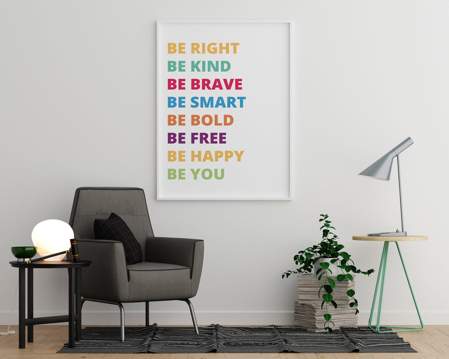 Be Right Be Kind Be Brave Be Smart Be Bold Be Free Be Happy Be You - Printers Mews