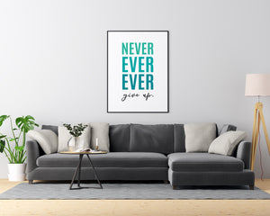 Never Ever Ever Give Up. - Printers Mews