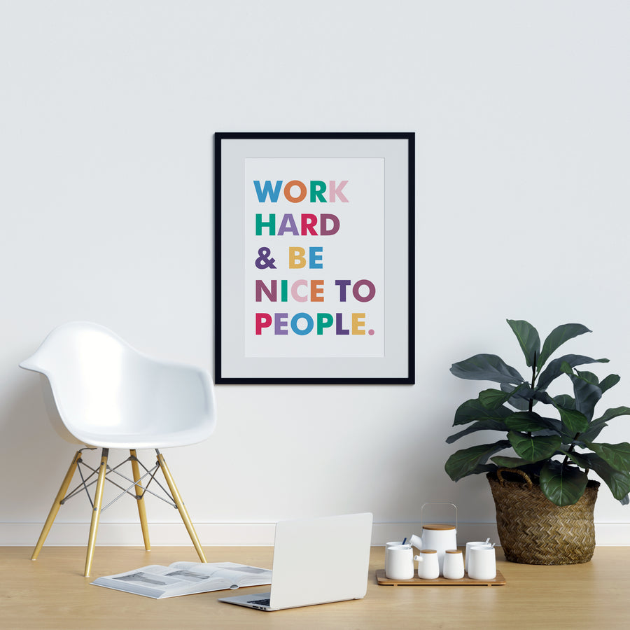 Work Hard and Be Nice to People. - Printers Mews