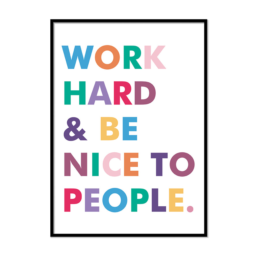 Work Hard and Be Nice to People. - Printers Mews