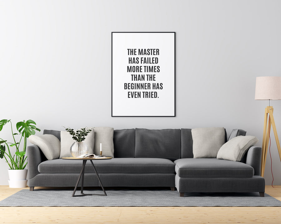 The Master Has Failed More Times Than the Beginner Has Even Tried. - Printers Mews