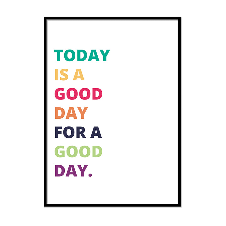 Today is a Good Day for a Good Day. - Printers Mews