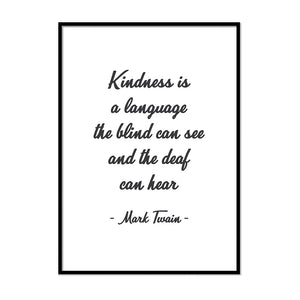 Kindness is a Language the Blind Can See and the Deaf Can Hear - Printers Mews