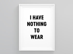 I Have Nothing to Wear Wall Art