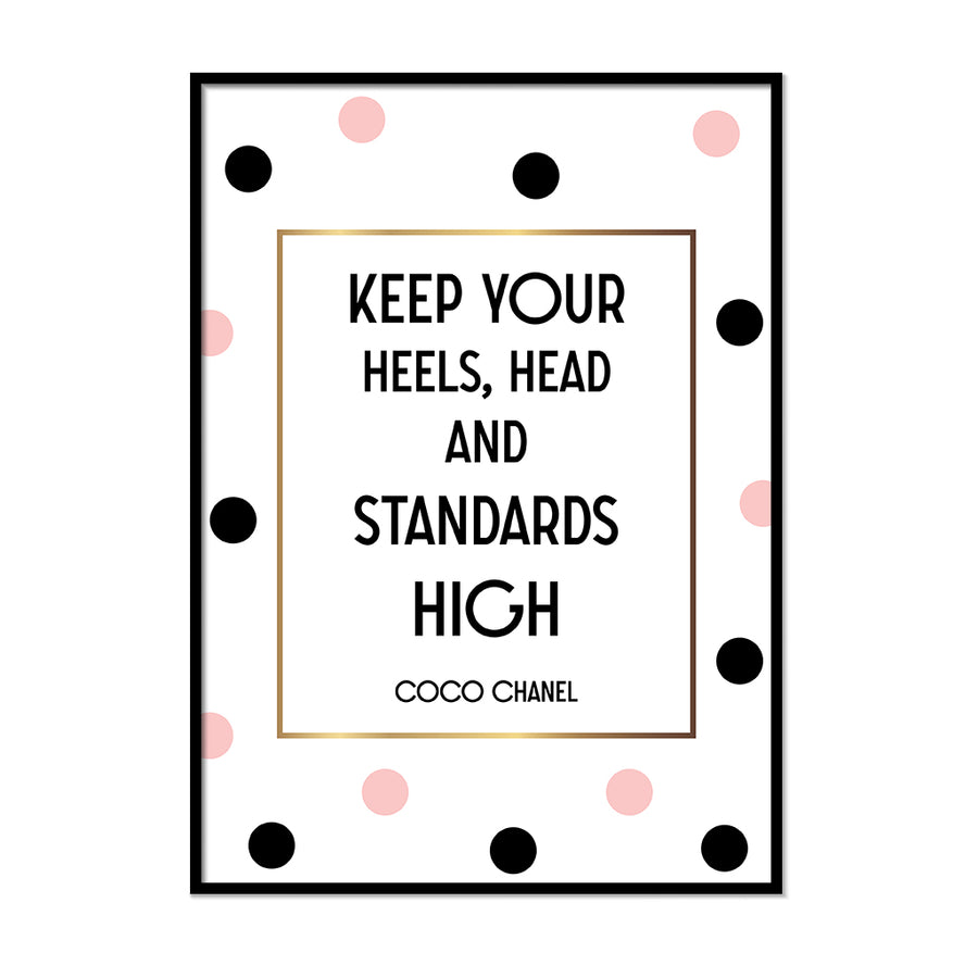 Keep Your Heels, Head and Standards High - Printers Mews