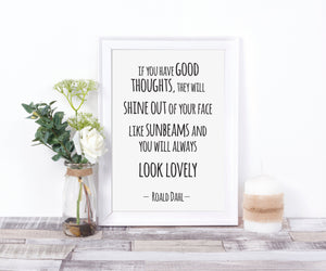 Roald Dahl Quote Nursery Wall Art If you have good thoughts they will shine out of your face like sunbeams and you will always look lovely.